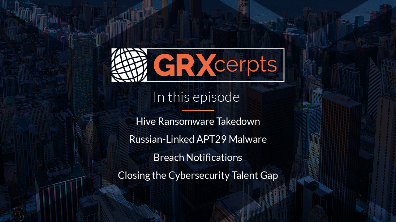 Cybersecurity News: Hive Ransomware Takedown, APT29 Malware, Closing the Cybersecurity Talent Gap