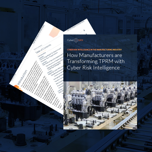 How Manufacturers are Transforming TPRM with Cyber Risk Intelligence